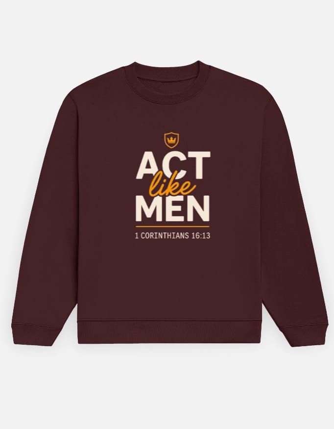 Act Like Men – Men’s Sweatshirt